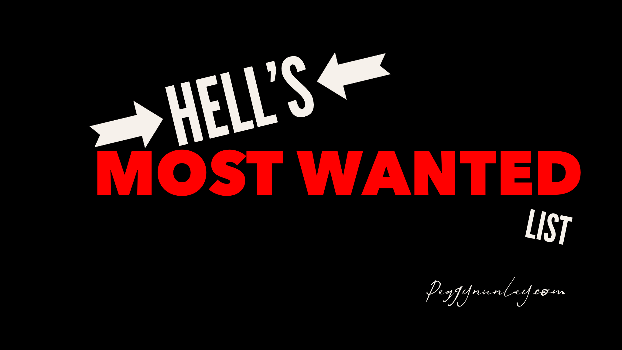 Hell’s “MOST WANTED” List